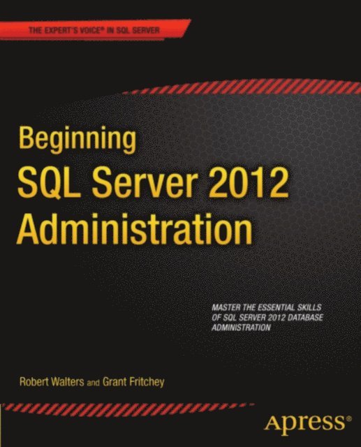 Grant Fritchey, Robert Walters - Beginning SQL Server 2012 Administration, E-bok
