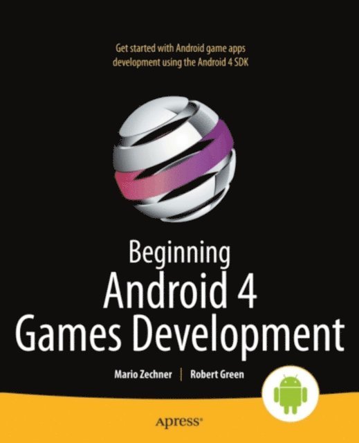 Robert Green, Mario Zechner - Beginning Android 4 Games Development, E-bok