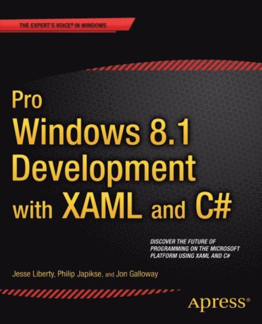 Philip Japikse, Jon Galloway, Jesse Liberty - Pro Windows 8.1 Development with XAML and C#, E-bok