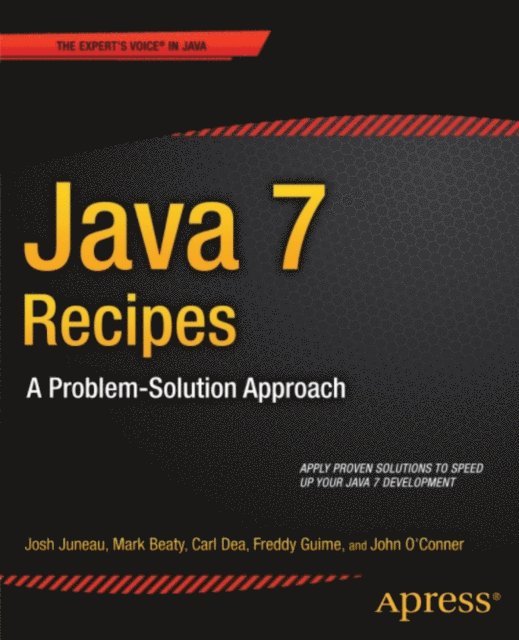John OConner, Freddy Guime, Carl Dea, Mark Beaty, Josh Juneau - Java 7 Recipes, E-bok