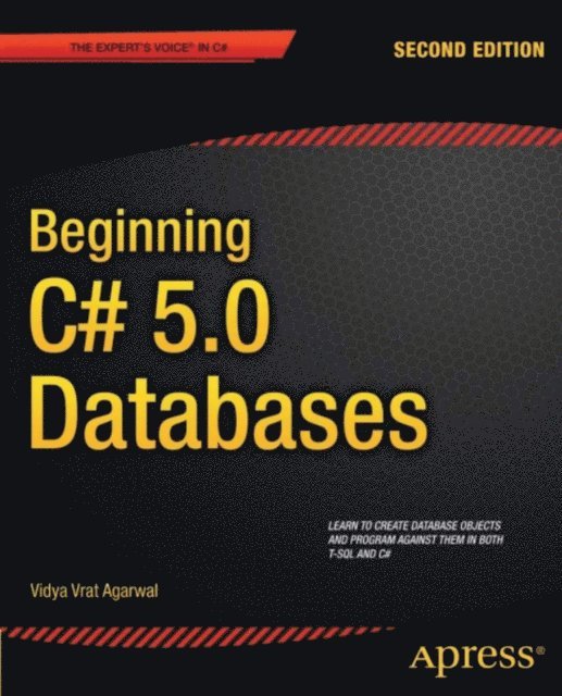 Vidya Vrat Agarwal - Beginning C# 5.0 Databases, E-bok