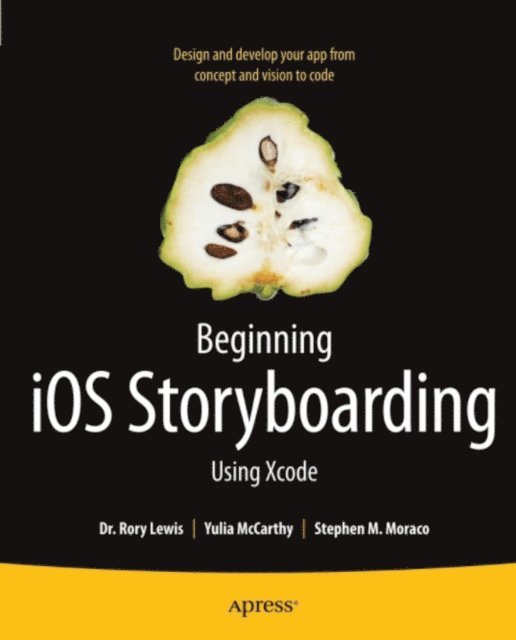 Stephen M. Moraco, Yulia McCarthy, Rory Lewis - Beginning iOS Storyboarding, E-bok
