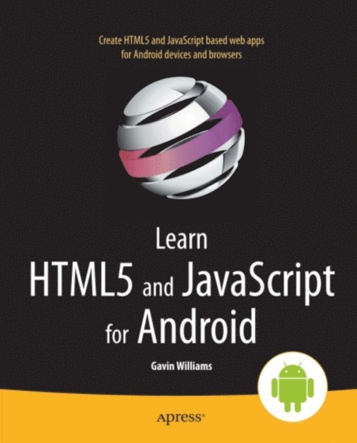 Gavin Williams - Learn HTML5 and JavaScript for Android, E-bok