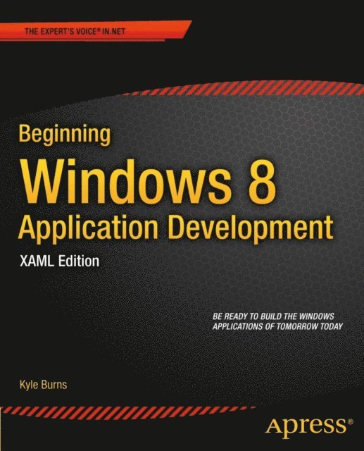 Kyle Burns - Beginning Windows 8 Application Development - XAML Edition, E-bok. Tillgänglighet: Lägg i varukorg