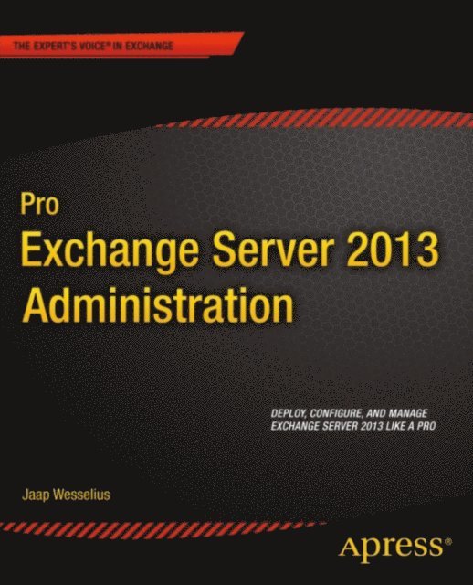 Jaap Wesselius - Pro Exchange Server 2013 Administration, E-bok