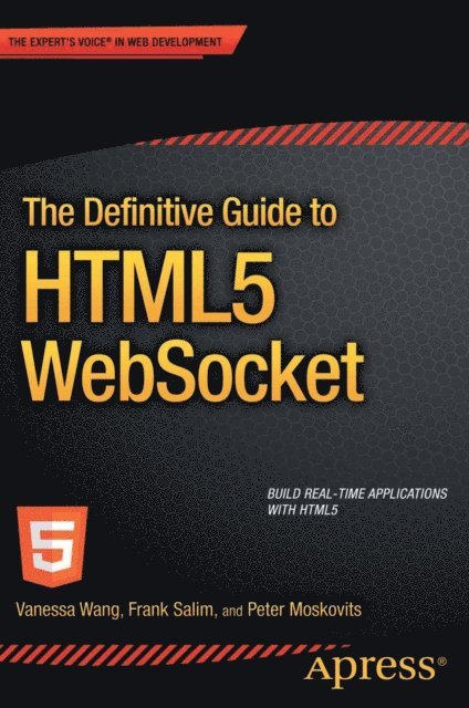 Peter Moskovits, Frank Salim, Vanessa Wang - Definitive Guide to HTML5 WebSocket, E-bok