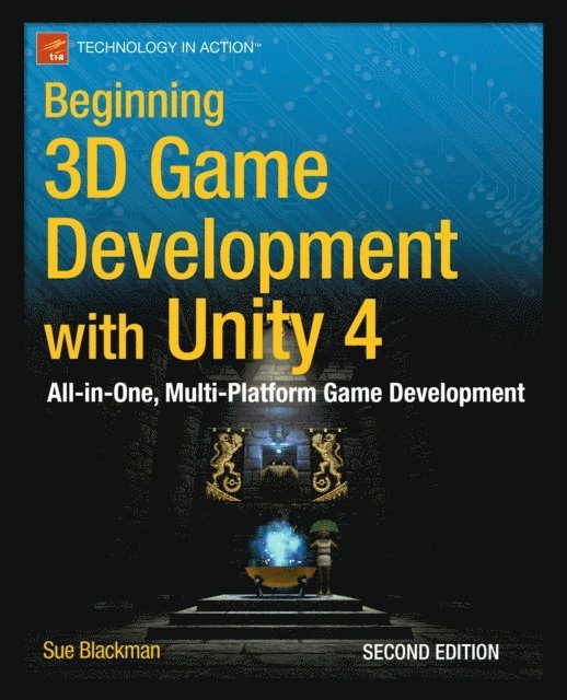 Sue Blackman - Beginning 3D Game Development with Unity 4, E-bok