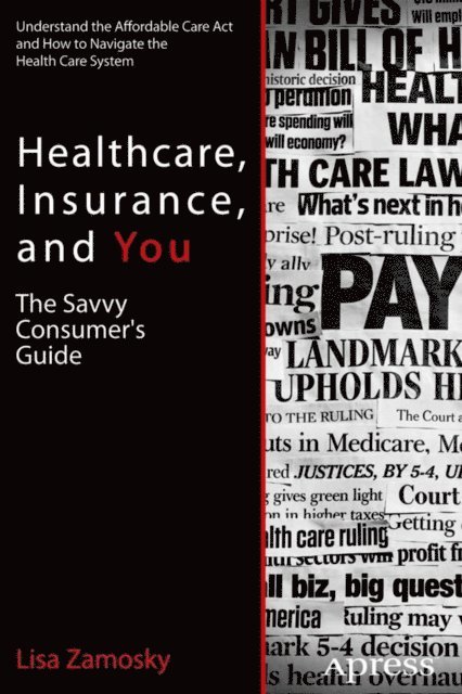 Lisa Zamosky - Healthcare, Insurance, and You, E-bok