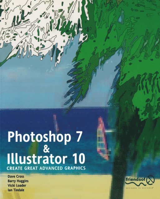 Ian Tindale, Barry Huggins, Dave Cross, Vicki Loader - Photoshop 7 and Illustrator 10, E-bok