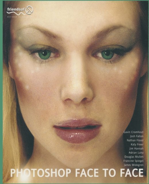 James Widegren, Jim Hannah, Douglas Mullen, Josh Fallon, Nathan Flood, Adrian Luna, Gavin Cromhout, Francine Spiegel, Katy Freer - Photoshop Face to Face, E-bok