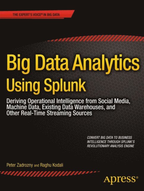 Raghu Kodali, Peter Zadrozny - Big Data Analytics Using Splunk, E-bok