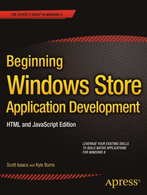 Kyle Burns, Scott Isaacs - Beginning Windows Store Application Development: HTML and JavaScript Edition, E-bok. Tillgänglighet: Lägg i varukorg