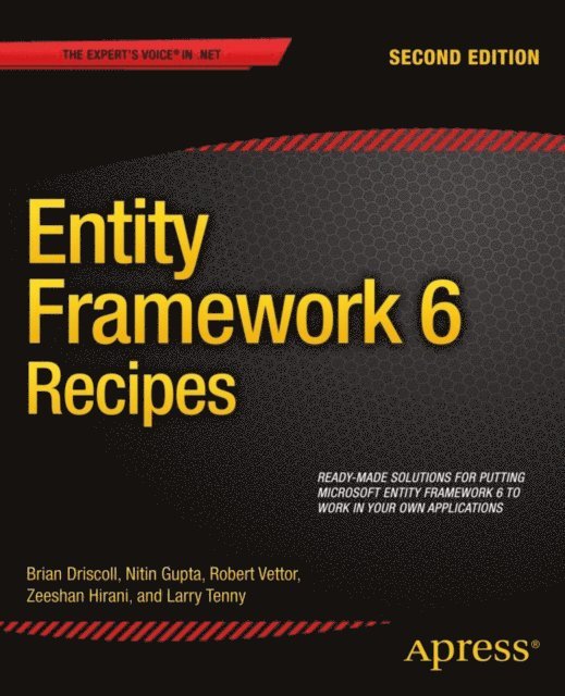 Robert Vettor, Brian Driscoll, Nitin Gupta, Larry Tenny, Zeeshan Hirani - Entity Framework 6 Recipes, E-bok