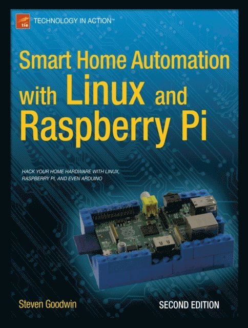Steven Goodwin - Smart Home Automation with Linux and Raspberry Pi, E-bok