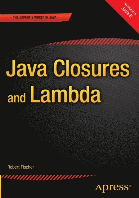 Robert Fischer - Java Closures and Lambda, E-bok