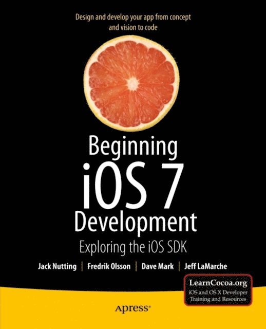 Fredrik Olsson, Jeff LaMarche, David Mark, Jack Nutting - Beginning iOS 7 Development, E-bok