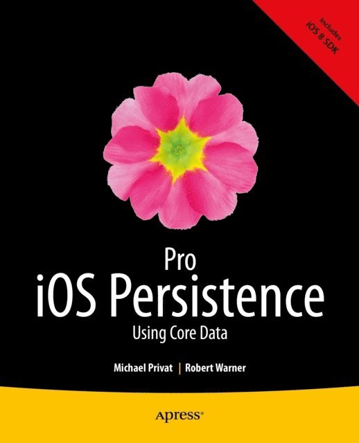 Robert Warner, Michael Privat - Pro iOS Persistence, E-bok