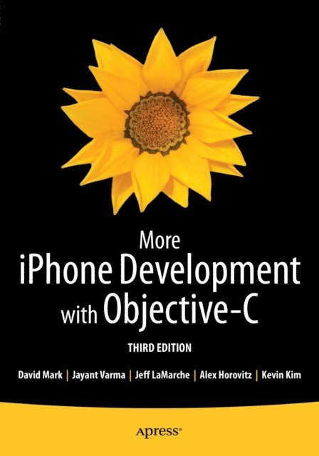 Jayant Varma, Jeff LaMarche, David Mark, Alex Horovitz, Kevin Kim - More iPhone Development with Objective-C, E-bok