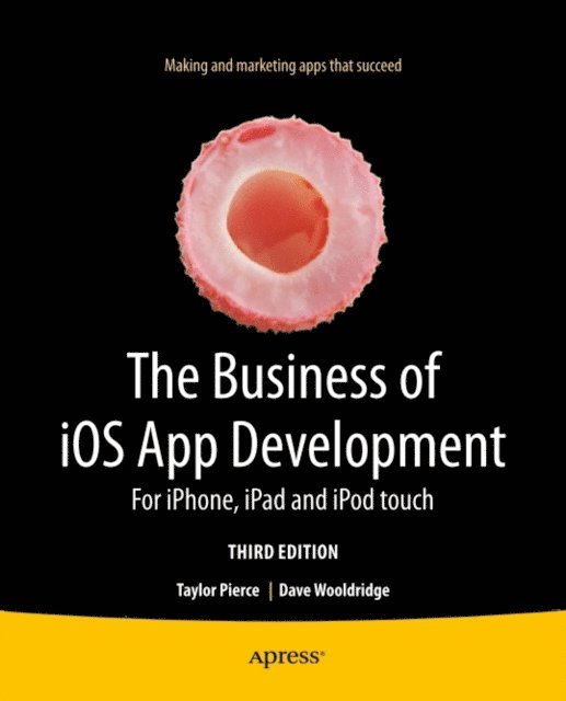 Taylor Pierce, Dave Wooldridge - Business of iOS App Development, E-bok