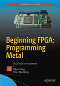 Beginning FPGA: Programming Metal