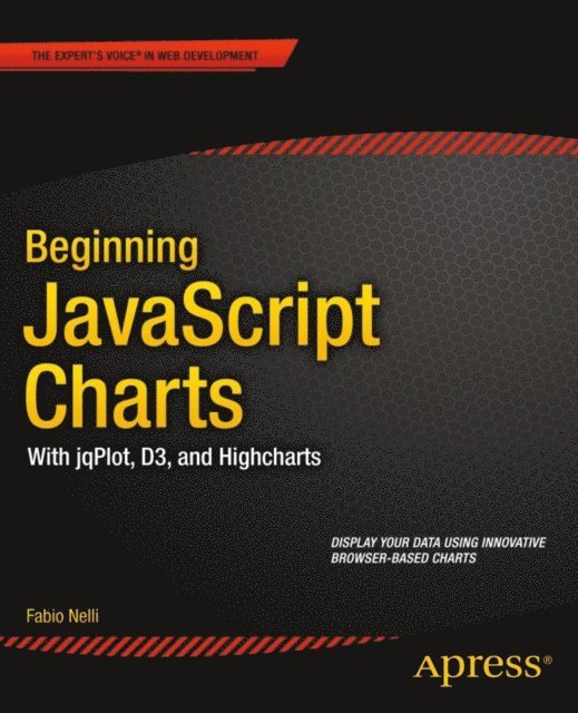 Fabio Nelli - Beginning JavaScript Charts, E-bok. Tillgänglighet: Lägg i varukorg