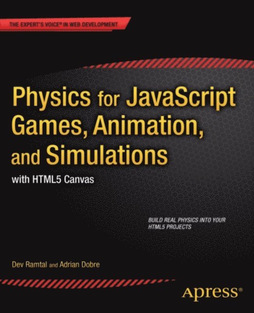 Dev Ramtal, Adrian Dobre - Physics for JavaScript Games, Animation, and Simulations, E-bok. Tillgänglighet: Lägg i varukorg