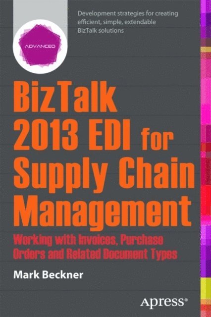 Mark Beckner - BizTalk 2013 EDI for Supply Chain Management, E-bok