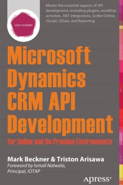 Triston Arisawa, Mark Beckner - Microsoft Dynamics CRM API Development for Online and On-Premise Environments, E-bok