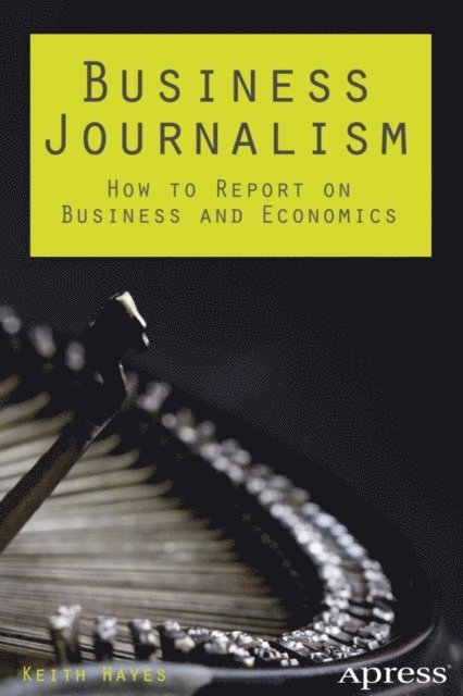 Keith Hayes - Business Journalism, E-bok