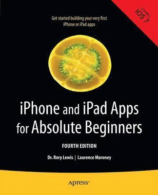 iPhone and iPad Apps for Absolute Beginners av Rory Lewis, Laurence Moroney