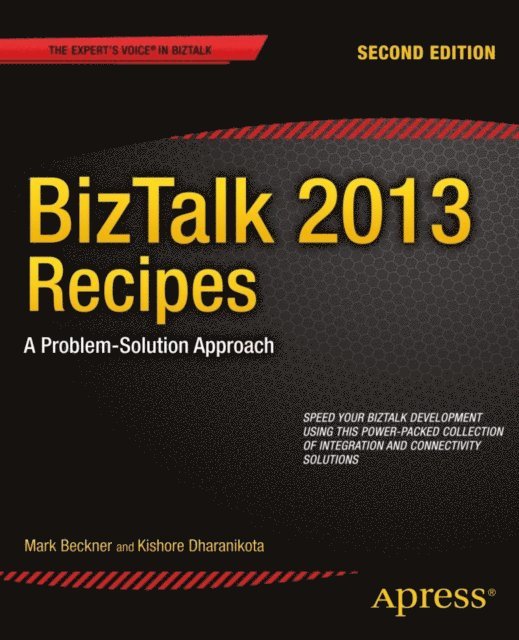 Kishore Dharanikota, Mark Beckner - BizTalk 2013 Recipes, E-bok