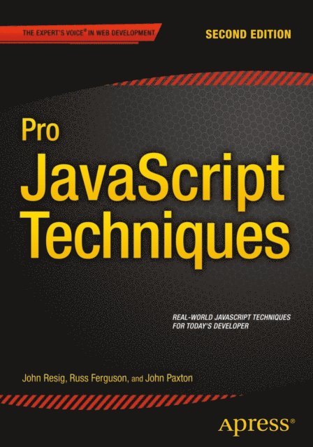 Russ Ferguson, John Resig, John Paxton - Pro JavaScript Techniques, E-bok