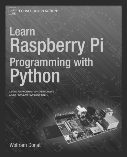 Wolfram Donat - Learn Raspberry Pi Programming with Python, E-bok