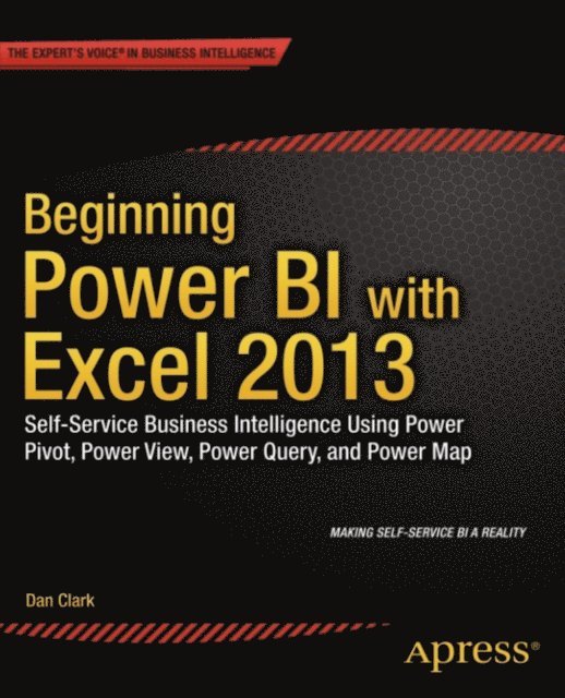 Dan Clark - Beginning Power BI with Excel 2013, E-bok