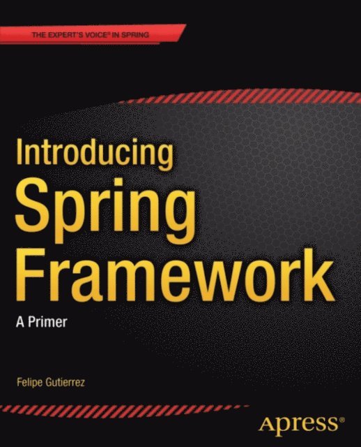 Felipe Gutierrez - Introducing Spring Framework, E-bok
