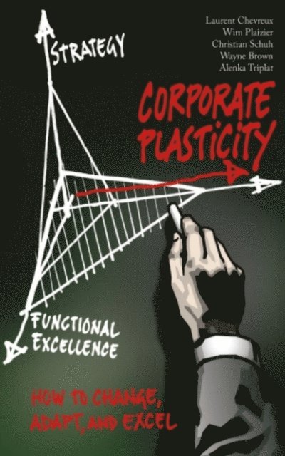 Laurent Chevreux, AT Kearney, Wim Plaizier, Wayne Brown, Alenka Triplat, Christian Schuh - Corporate Plasticity, E-bok