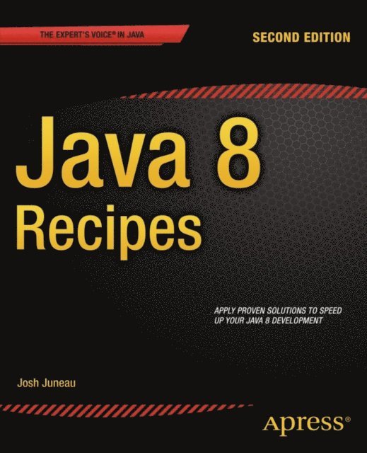 Josh Juneau, John OConner, Freddy Guime, Mark Beaty, Carl Dea - Java 8 Recipes, E-bok