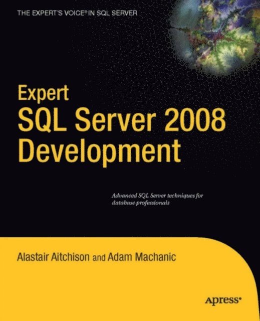 Adam Machanic, Alastair Aitchison - Expert SQL Server 2008 Development, E-bok