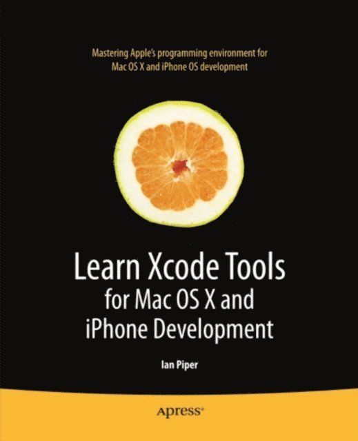 Ian Piper - Learn Xcode Tools for Mac OS X and iPhone Development, E-bok