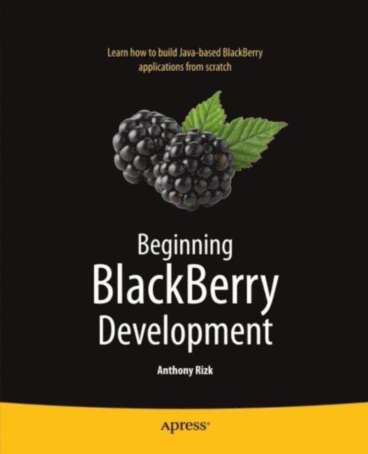 Anthony Rizk - Beginning BlackBerry Development, E-bok