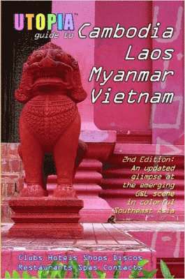 Utopia Guide to Cambodia, Laos, Myanmar & Vietnam (2nd Edition)