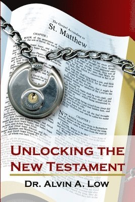 Alvin Low - Unlocking the New Testament, Häftad. Tillgänglighet: Lägg i varukorg