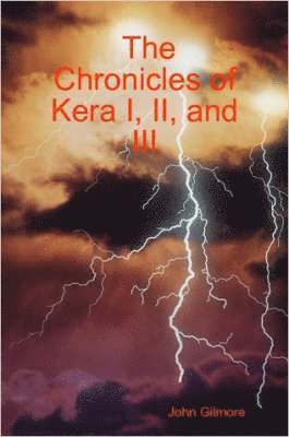 John, Gilmore - Chronicles of Kera I, II, and III, Häftad. Tillgänglighet: Lägg i varukorg