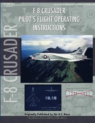United States Navy - Vought F-8U Crusader Pilot's Flight Operating Manual, Häftad
