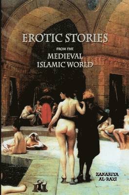 Erotic Stories from the Medieval Islamic World av Zakariya al-Razi