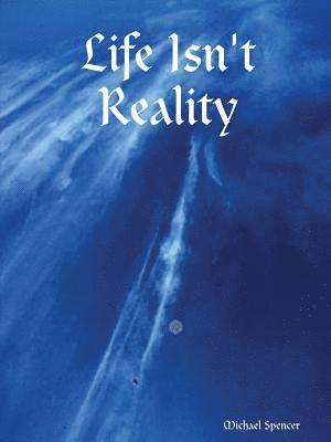 Michael, Spencer - Life Isn't Reality, Häftad