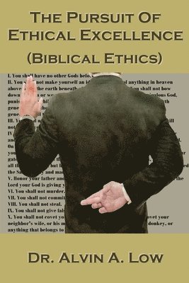Alvin Low - Pursuit of Ethical Excellence (Biblical Ethics), Häftad. Tillgänglighet: Lägg i varukorg
