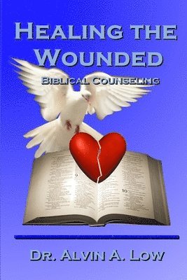 Alvin Low - Healing the Wounded (Biblical Counseling), Häftad. Tillgänglighet: Lägg i varukorg