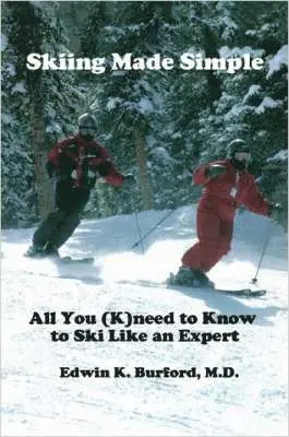 Skiing Made Simple - All You (K)need to Know to Ski Like an Expert