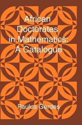 Paulus, Gerdes - African Doctorates in Mathematics. A Catalogue, Häftad
